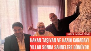 Hakan Taşıyan ve Hazin Karadayı yıllar sonra sahnelere dönüyor.
