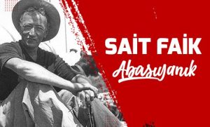 Modern Türk Hikâyeciliğinin Öncüsü: Sait Faik ABASIYANIK